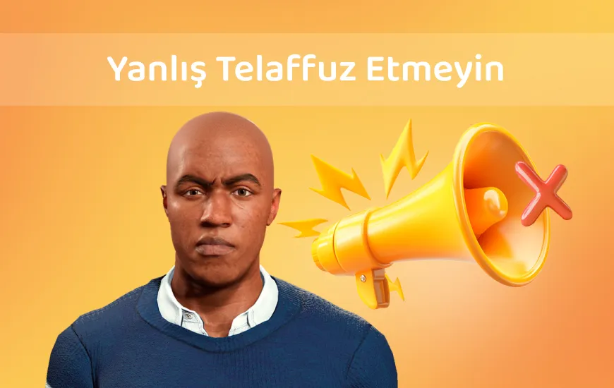 Muhtemelen Yanlış Telaffuz Ettiğiniz En İyi 10 İngilizce Kelime