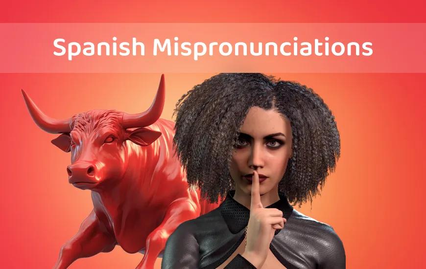 ¡Cuidado! Common Spanish Mispronunciations and How to Fix Them