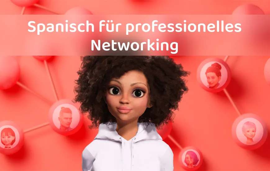 Wie kann ich Spanisch für professionelles Networking lernen?