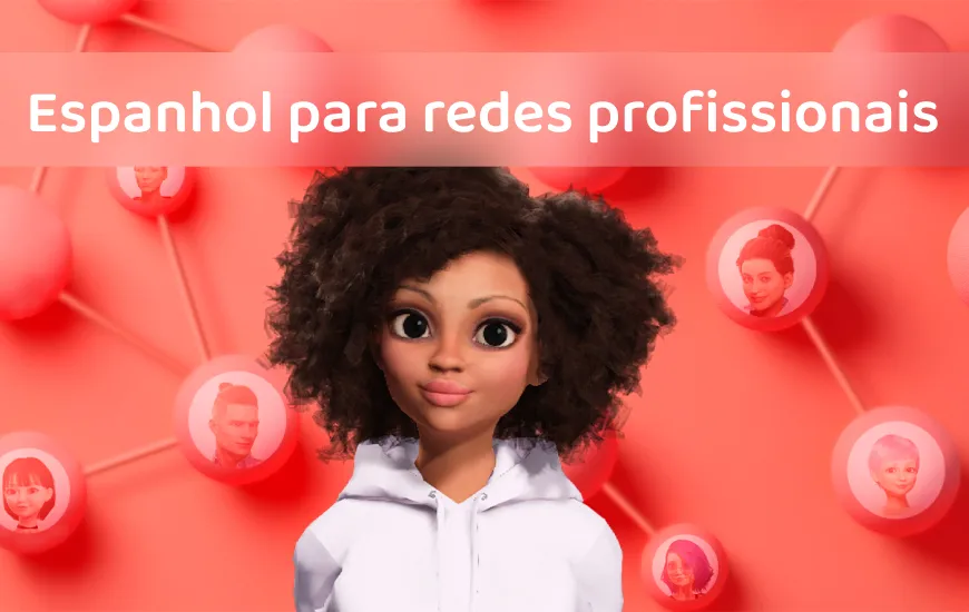 Como posso aprender espanhol para fazer contatos profissionais?