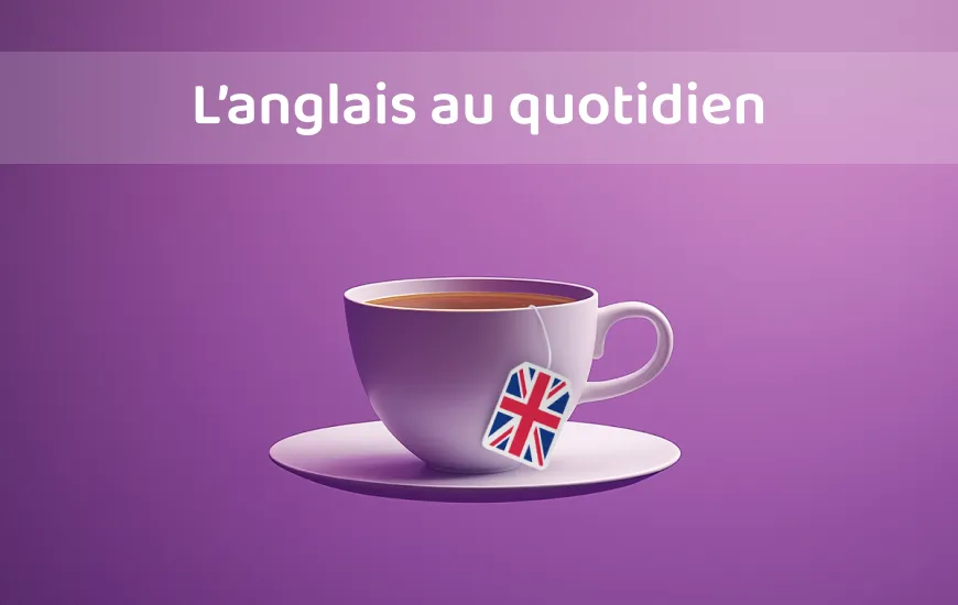 S&rsquo;amuser avec les expressions familières : Expressions anglaises de tous les jours