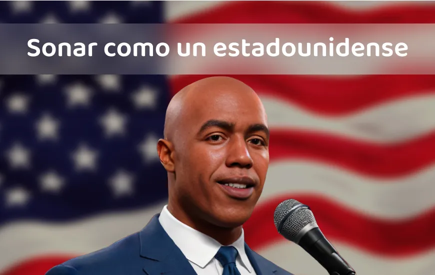 Trucos del inglés americano: Sonar como si fueras de Estados Unidos
